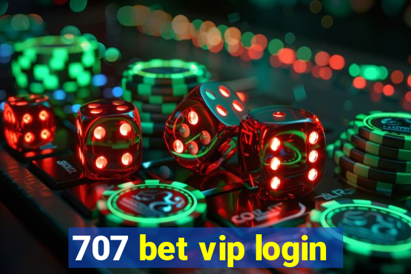 707 bet vip login